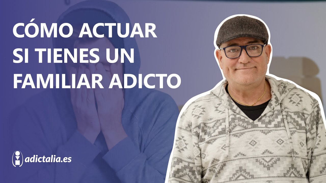 como debe actuar la familia de un adicto