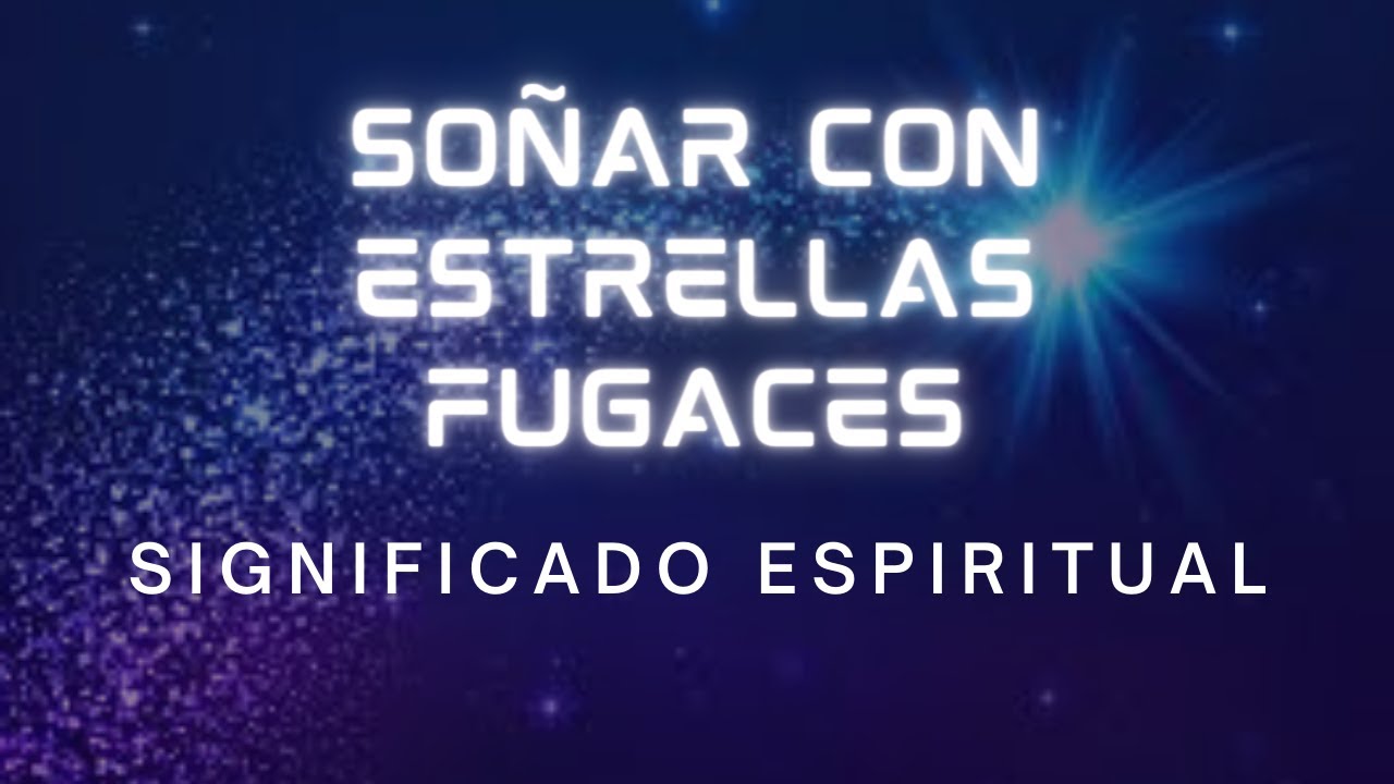 que significa soñar con estrellas fugaces