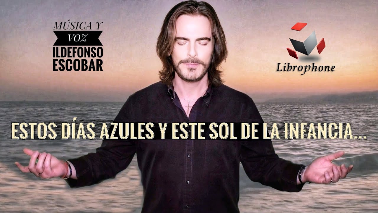 estos dias azules y este sol de mi infancia