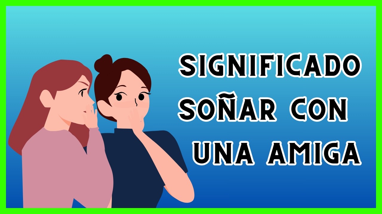q significa soñar con una amiga