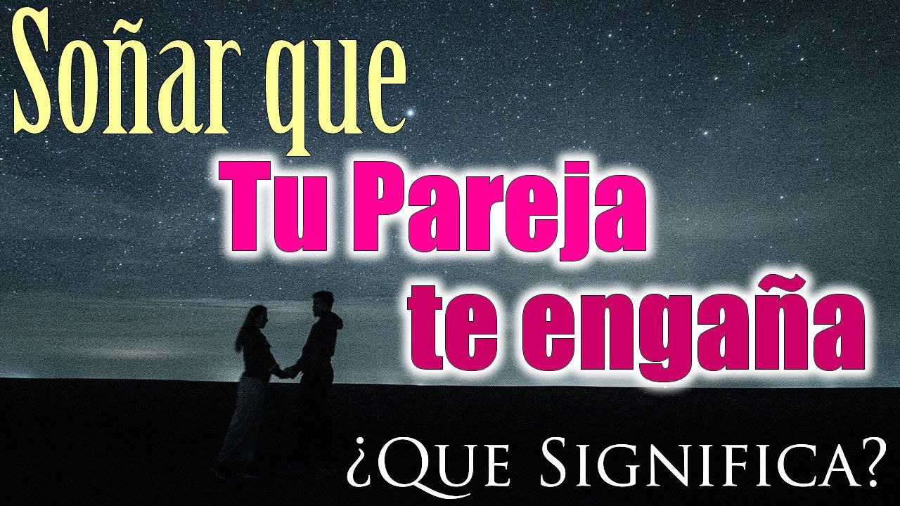 que significa soñar con que tu pareja te es infiel