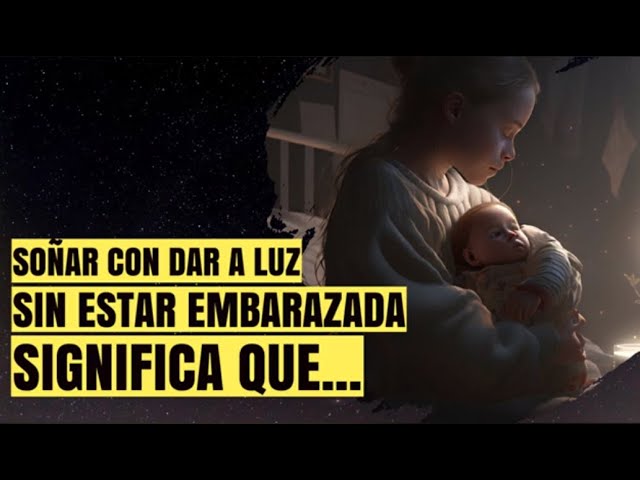 soñar con dar a luz sin estar embarazada