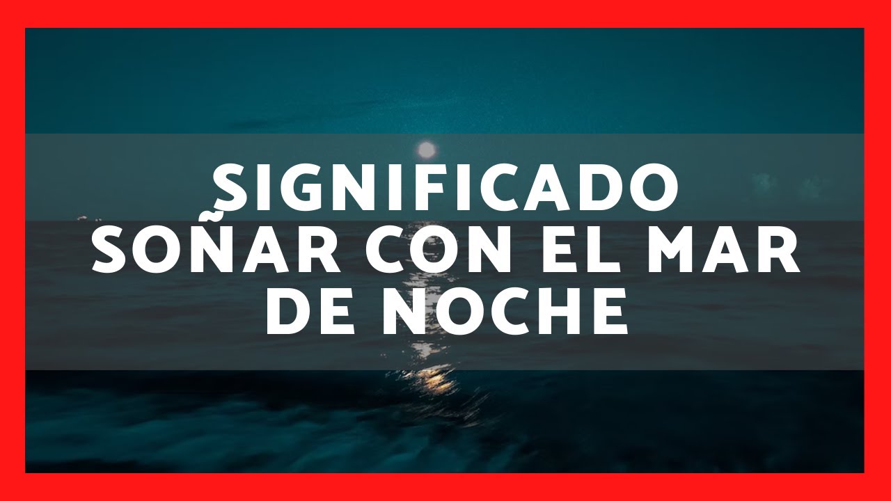 soñar con el mar de noche