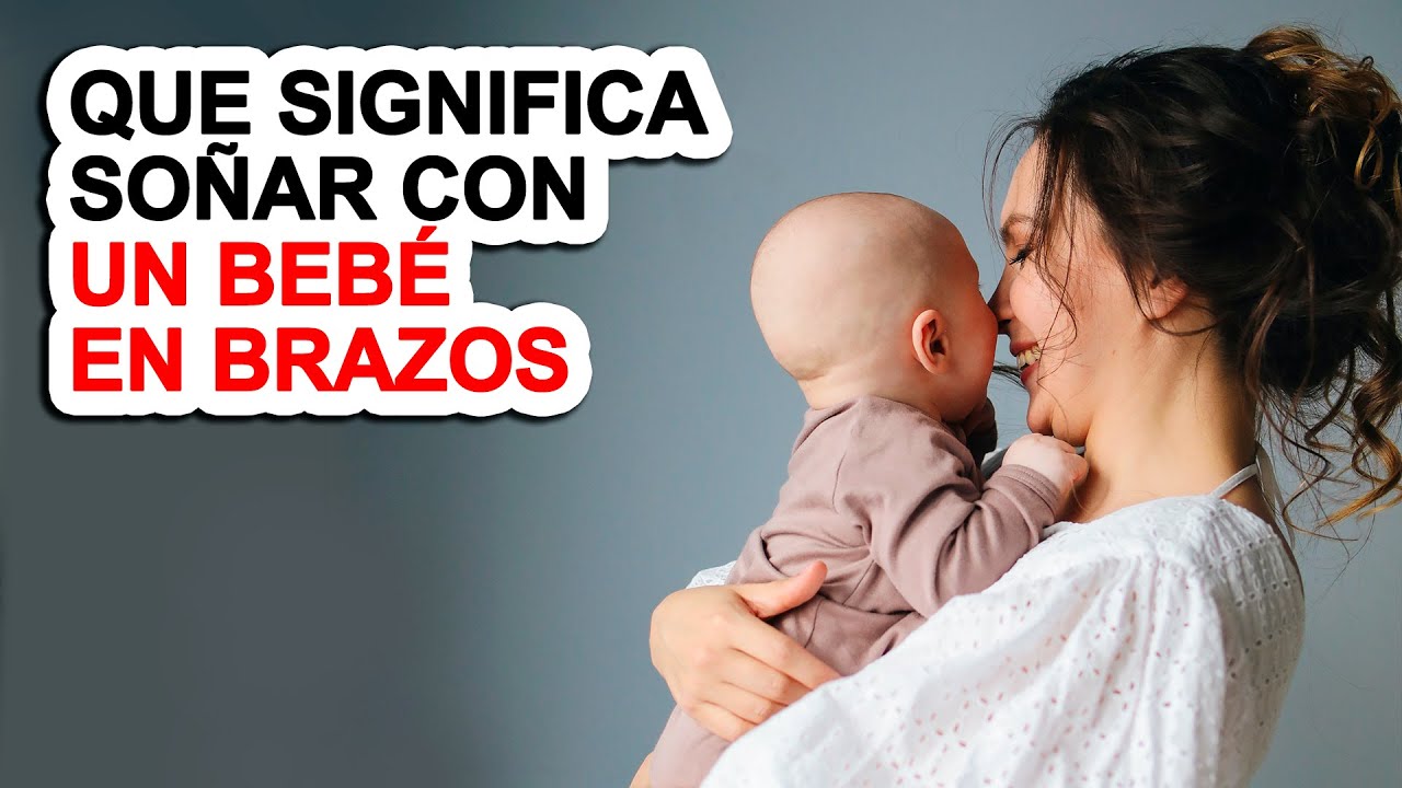 soñar con niño pequeño en brazos