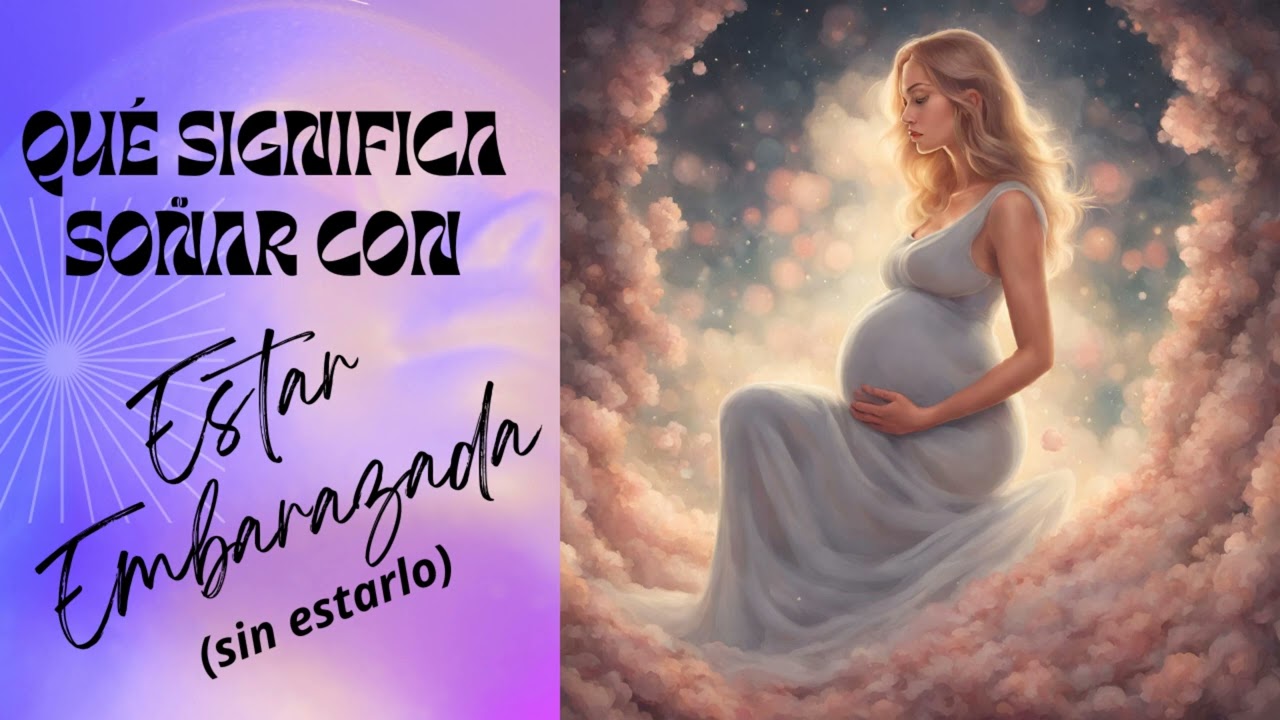 soñar que estoy embarazada sin estarlo