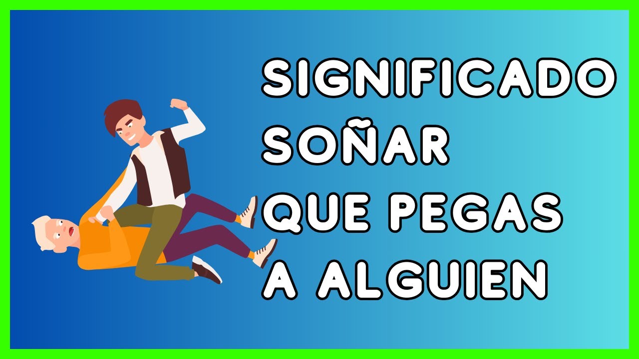 soñar que le pegan a alguien