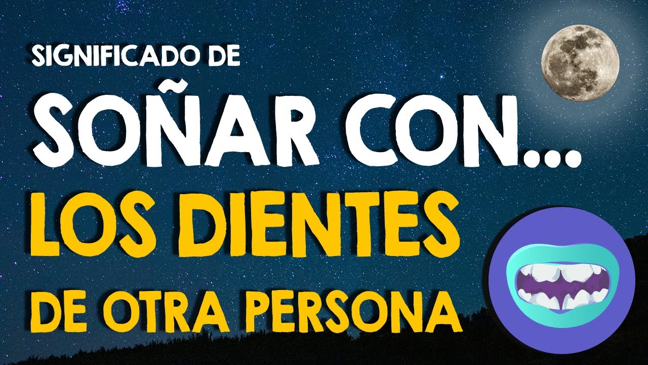 soñar que se le caen los dientes a otra persona