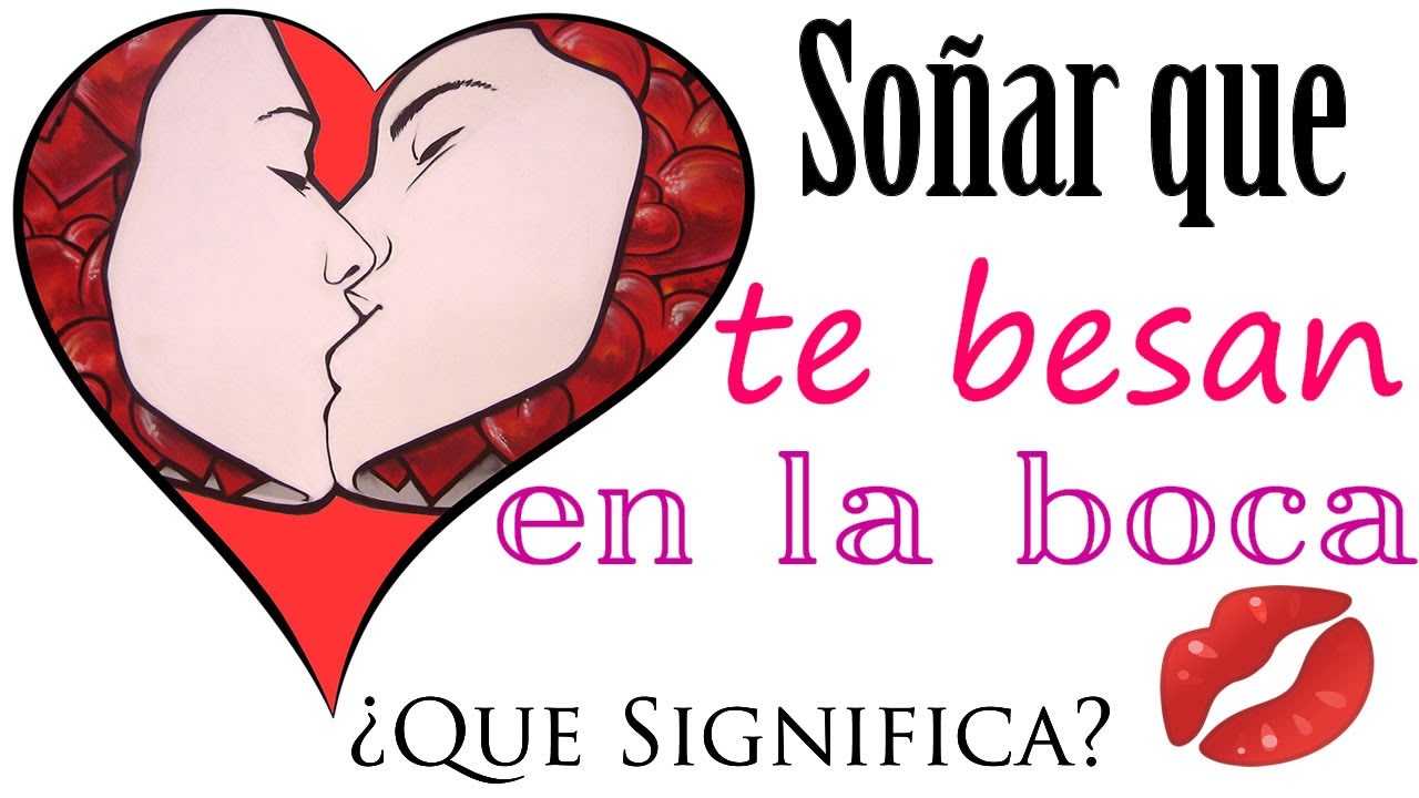 soñar que una persona te besa en la boca