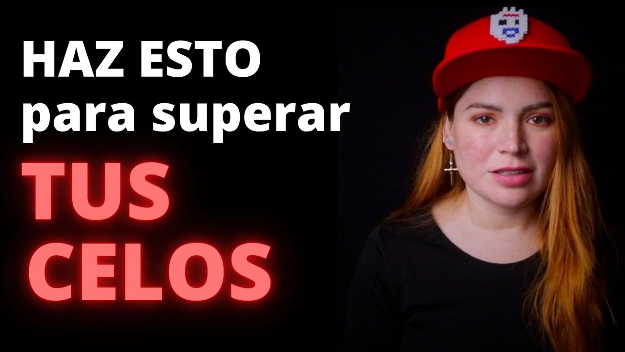 cómo dejar de ser tan celosa