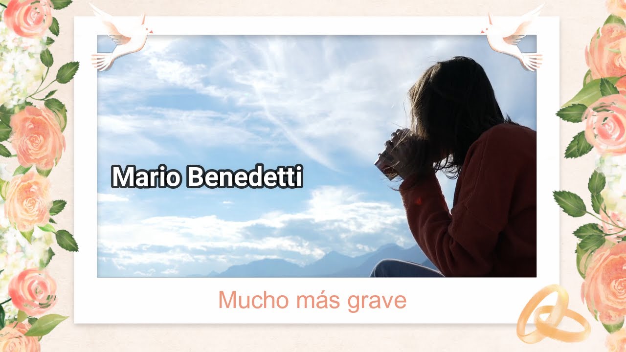 letras de mario benedetti mucho más grave