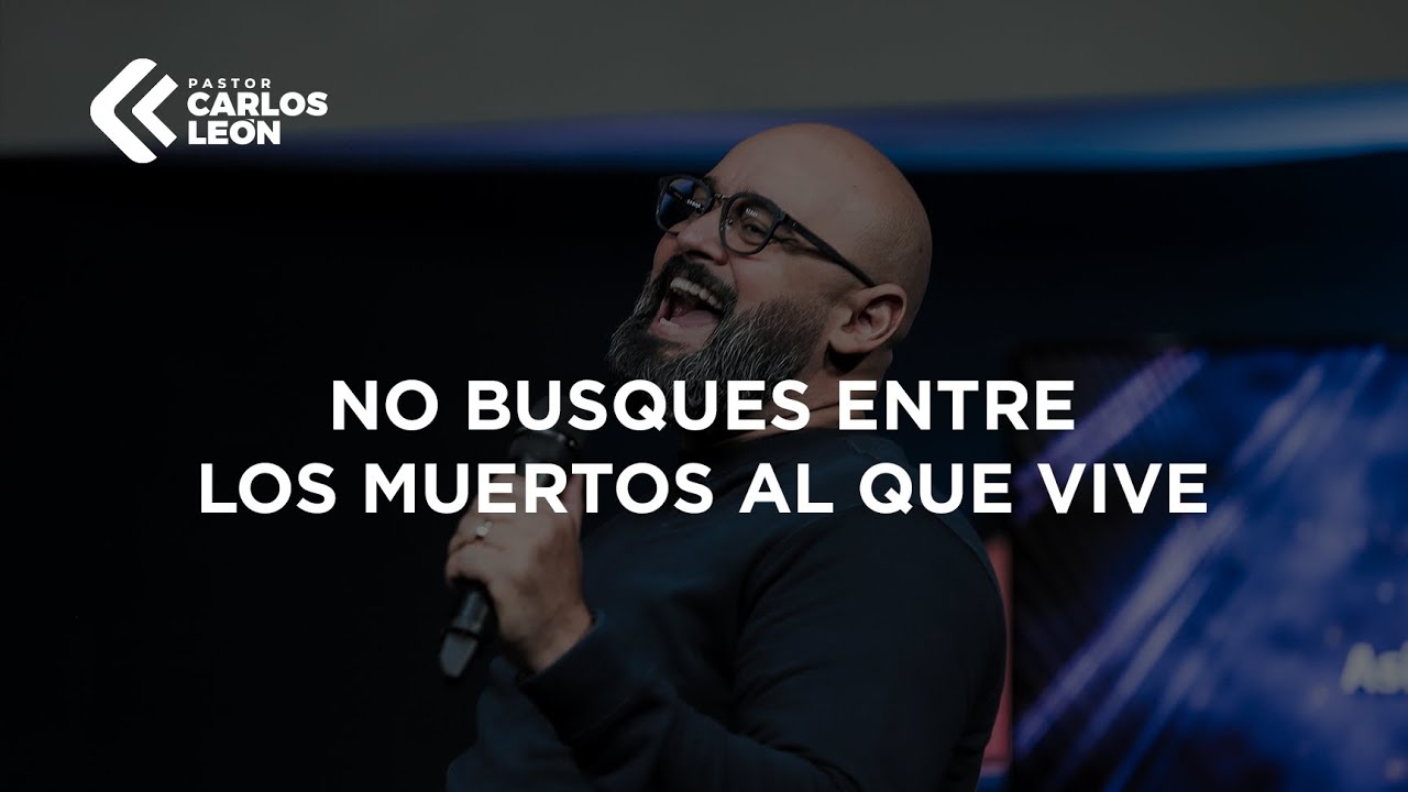 no busques entre los muertos al que vive