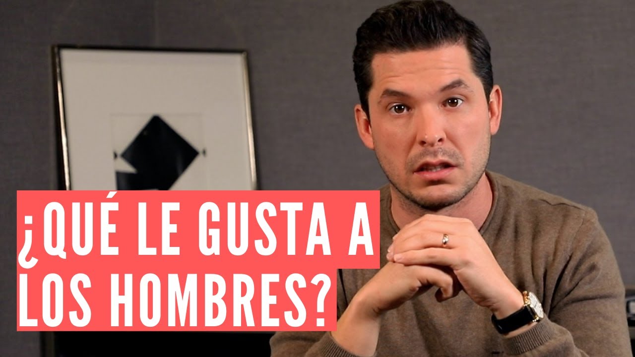 qué le gusta a los hombres