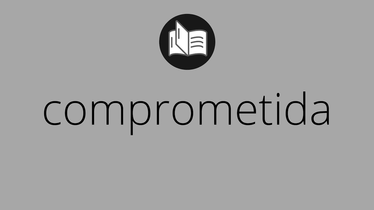 que significa estar comprometida con una persona