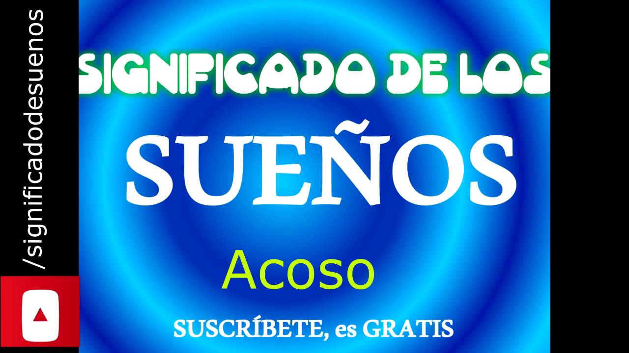 que significa soñar que un hombre me acosa