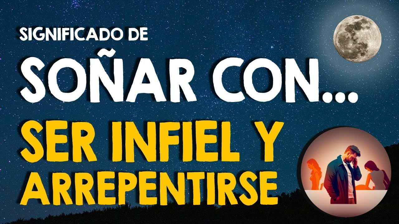 soñar que soy infiel y me arrepiento