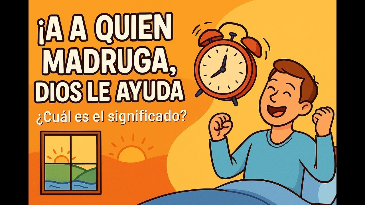 a quien madruga dios le ayuda significado