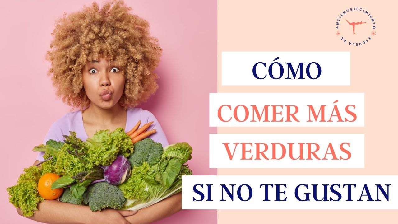 como comer verduras si no me gustan