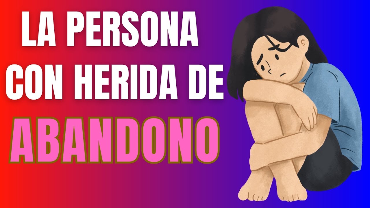 como tratar a una persona con herida de abandono
