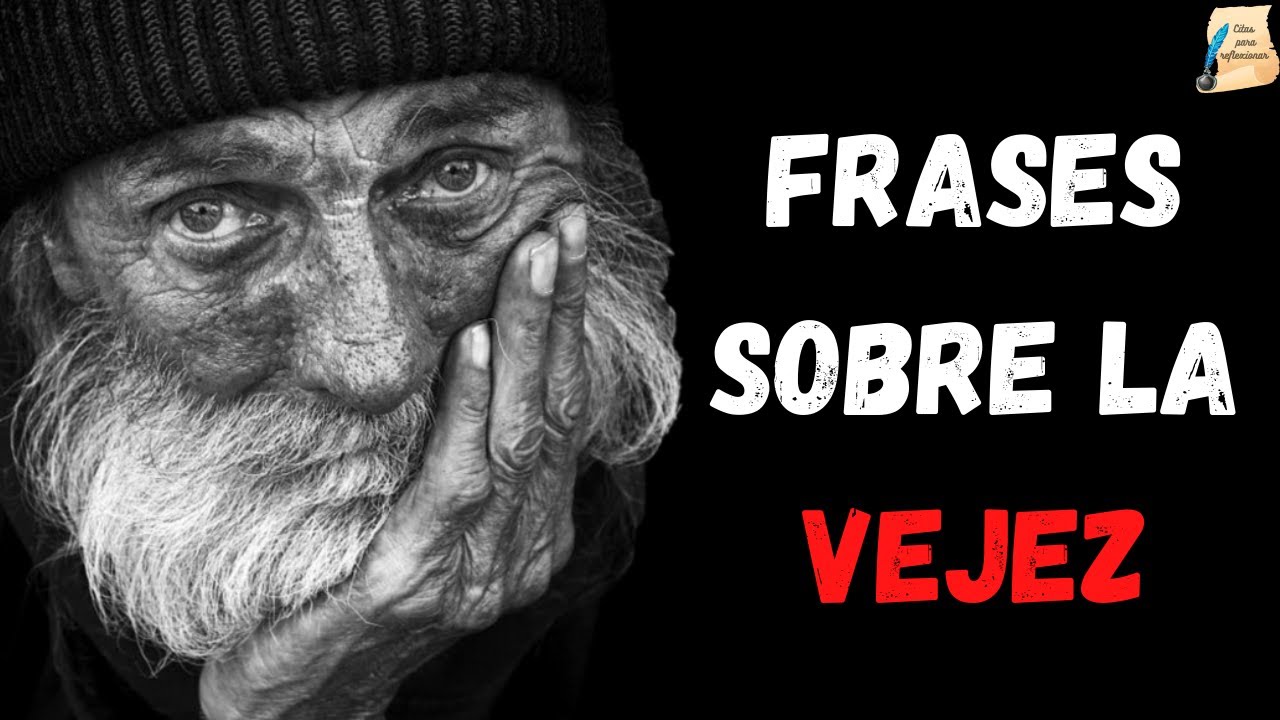frases sobre la vejez y la vida