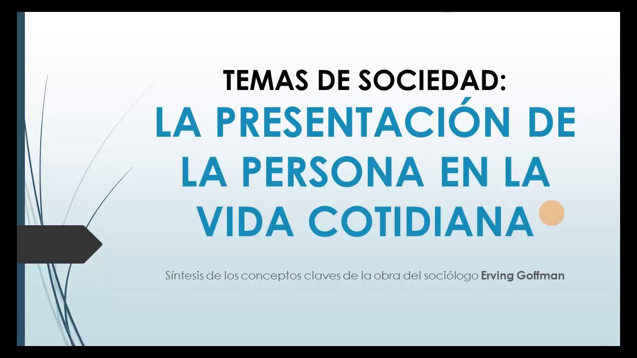 goffman la presentación de la persona en la vida cotidiana