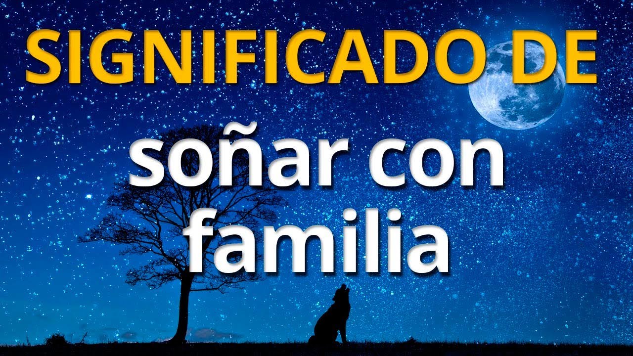 soñar con mi familia que significa