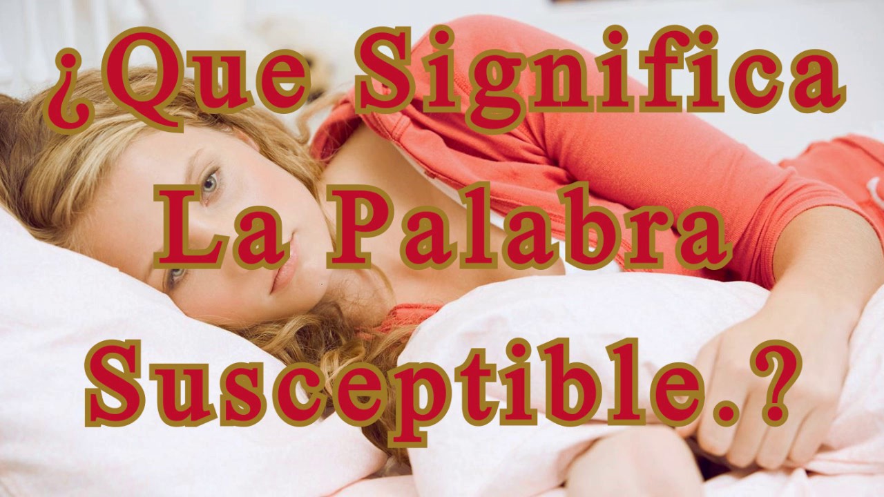 qué significa ser una persona susceptible