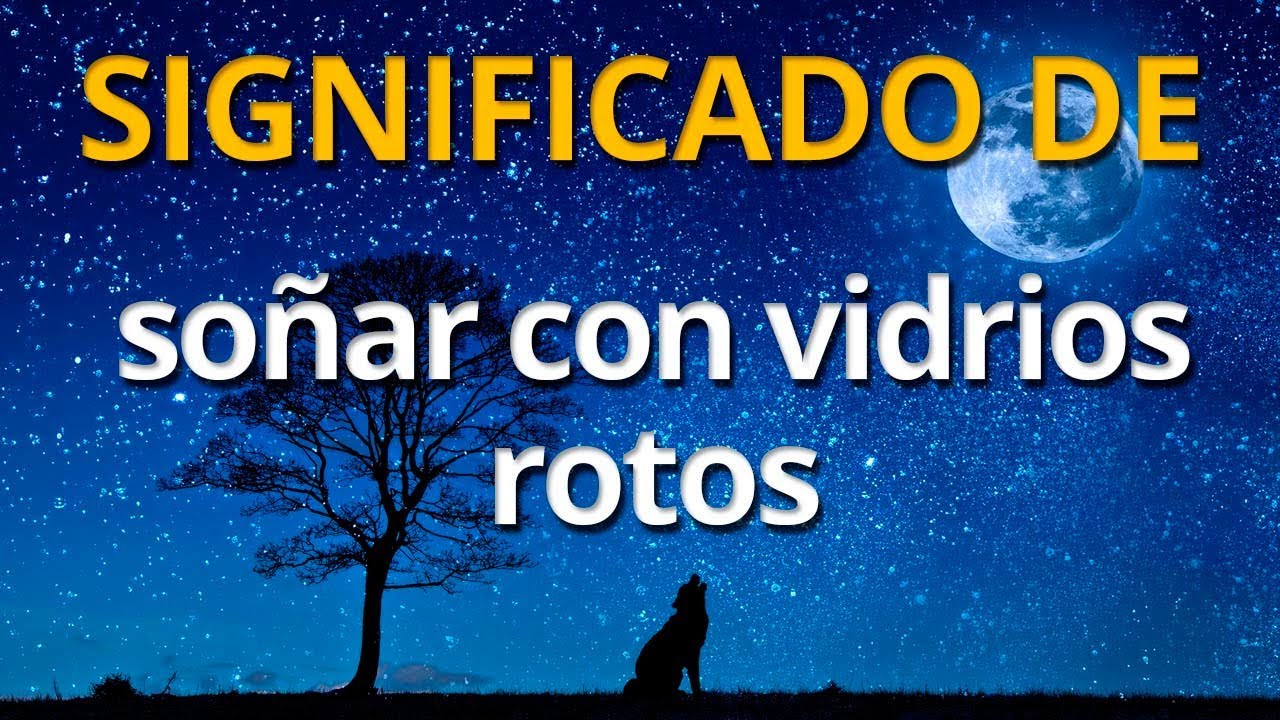 qué significa soñar con cristales rotos