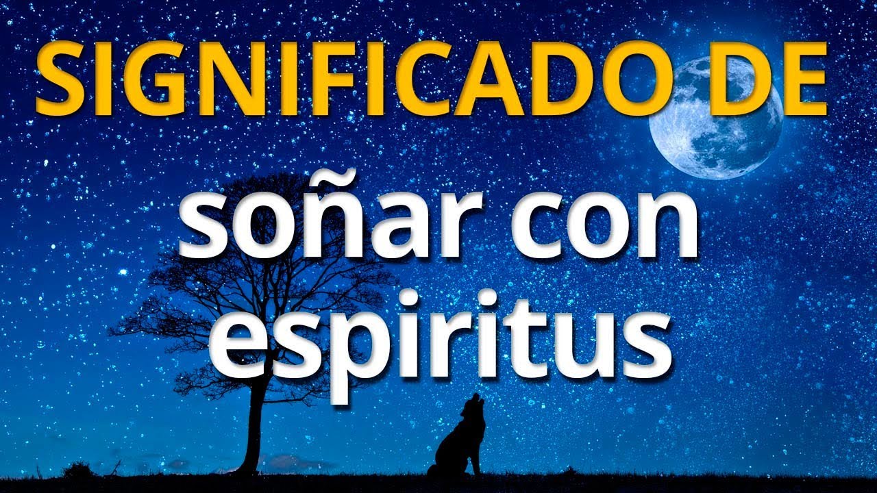 que significa soñar con espiritus malos