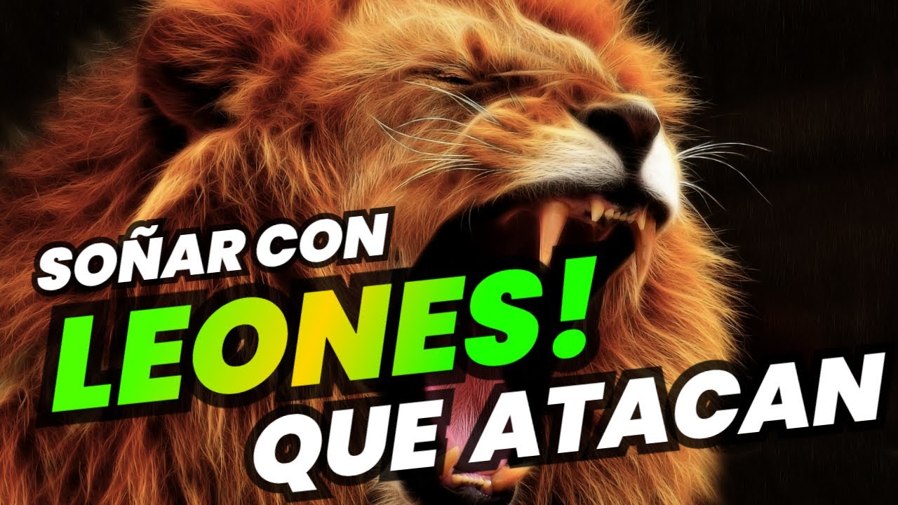 soñar con leones que te atacan