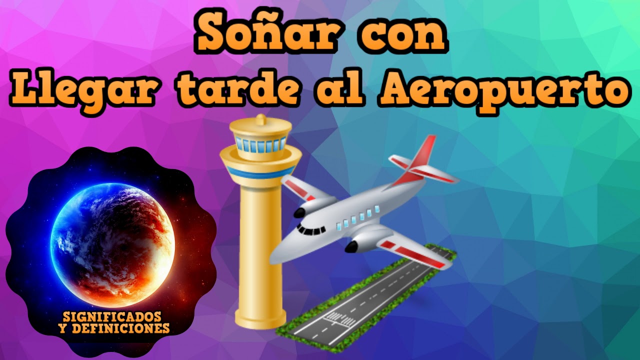 soñar con llegar tarde al aeropuerto